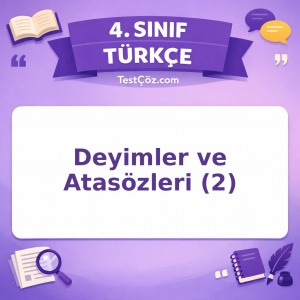 4. Sınıf Türkçe Deyimler ve Atasözleri (2) Testi - testçöz.com