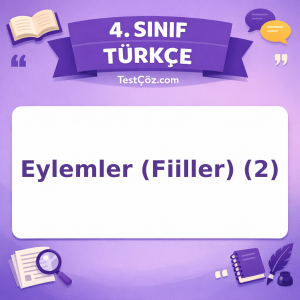4. Sınıf Türkçe Eylemler (Fiiller) (2) Testi - testçöz.com
