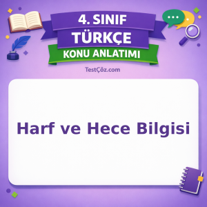 4. Sınıf Türkçe Harf ve Hece Bilgisi Konu Anlatımı - testçöz.com