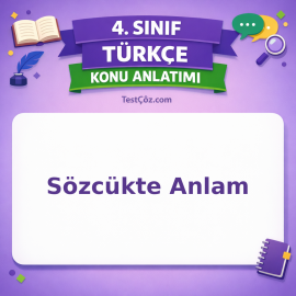 4. Sınıf Türkçe Sözcükte Anlam Konu Anlatımı - testçöz.com