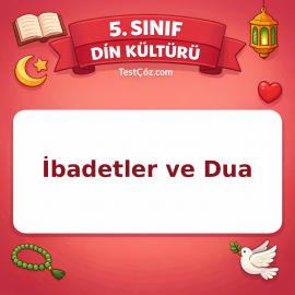 5. Sınıf Din Kültürü İbadetler ve Dua Testi - testçöz.com