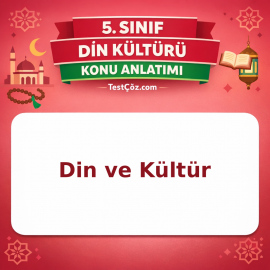 5. Sınıf Din Kültürü Din ve Kültür Konu Anlatımı - testçöz.com
