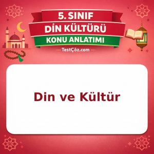 5. Sınıf Din Kültürü Din ve Kültür Konu Anlatımı - testçöz.com