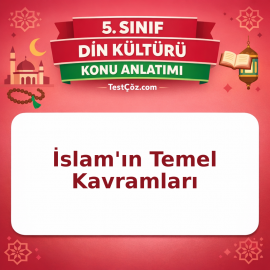 5. Sınıf Din Kültürü İslam'ın Temel Kavramları Konu Anlatımı - testçöz.com