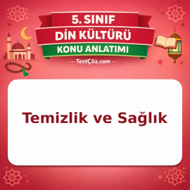 5. Sınıf Din Kültürü Temizlik ve Sağlık Konu Anlatımı - testçöz.com