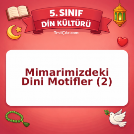 5. Sınıf Din Kültürü Mimarimizdeki Dini Motifler (2) Testi - testçöz.com