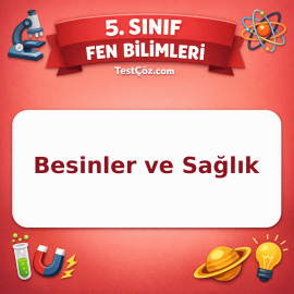 5. Sınıf Fen Bilimleri Besinler ve Sağlık Testi - testçöz.com