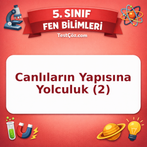 5. Sınıf Fen Bilimleri Canlıların Yapısına Yolculuk (2) Testi - testçöz.com