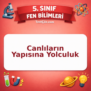 5. Sınıf Fen Bilimleri Canlıların Yapısına Yolculuk Testi - testçöz.com