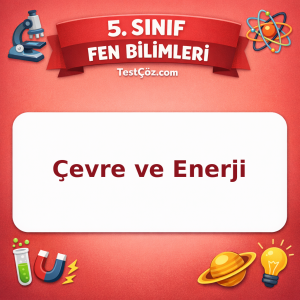 5. Sınıf Fen Bilimleri Çevre ve Enerji Testi - testçöz.com
