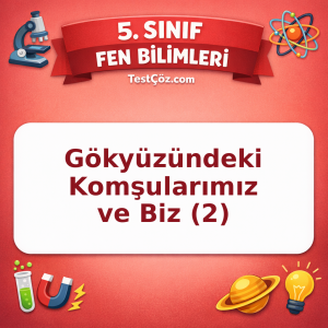 5. Sınıf Fen Bilimleri Gökyüzündeki Komşularımız ve Biz (2) Testi - testçöz.com
