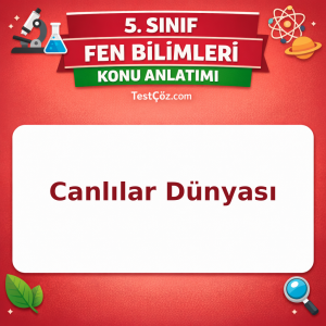 5. Sınıf Fen Bilimleri Canlılar Dünyası Konu Anlatımı - testçöz.com