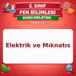 5. Sınıf Fen Bilimleri Elektrik ve Mıknatıs Konu Anlatımı - testçöz.com