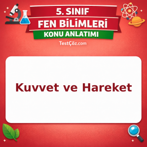 5. Sınıf Fen Bilimleri Kuvvet ve Hareket Konu Anlatımı - testçöz.com