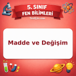 5. Sınıf Fen Bilimleri Madde ve Değişim Testi - testçöz.com