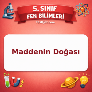 5. Sınıf Fen Bilimleri Maddenin Doğası Testi - testçöz.com