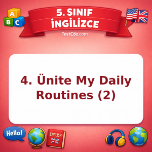 5. Sınıf İngilizce 4. Ünite My Daily Routines (2) Testi - testçöz.com