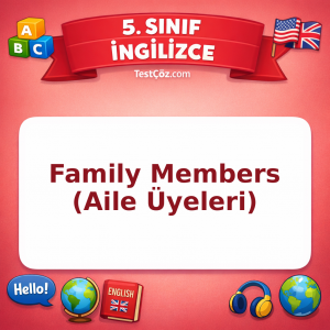 5. Sınıf İngilizce Family Members (Aile Üyeleri) Testi - testçöz.com