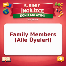 5. Sınıf İngilizce Family Members (Aile Üyeleri) Konu Anlatımı - testçöz.com