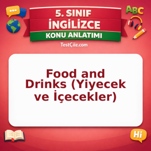 5. Sınıf İngilizce Food and Drinks (Yiyecek ve İçecekler) Konu Anlatımı - testçöz.com