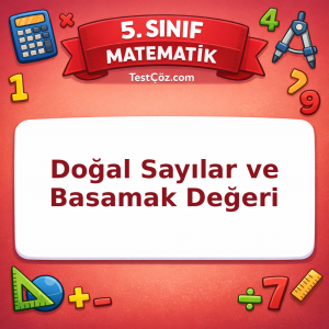 5. Sınıf Matematik Doğal Sayılar ve Basamak Değeri Testi - testçöz.com