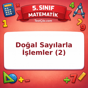 5. Sınıf Matematik Doğal Sayılarla İşlemler (2) Testi - testçöz.com