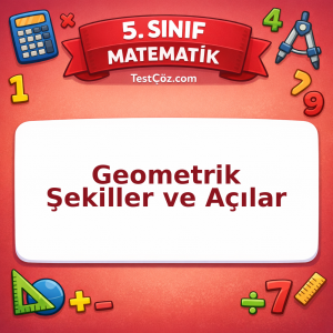 5. Sınıf Matematik Geometrik Şekiller ve Açılar Testi - testçöz.com