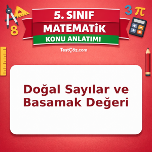 5. Sınıf Matematik Doğal Sayılar ve Basamak Değeri Konu Anlatımı - testçöz.com