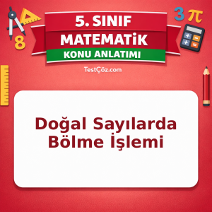 5. Sınıf Matematik Doğal Sayılarda Bölme İşlemi Konu Anlatımı - testçöz.com