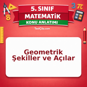 5. Sınıf Matematik Geometrik Şekiller ve Açılar Konu Anlatımı - testçöz.com