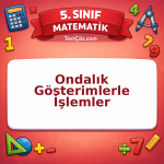 5. Sınıf Matematik Ondalık Gösterimlerle İşlemler Testi - testçöz.com