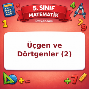 5. Sınıf Matematik Üçgen ve Dörtgenler (2) Testi - testçöz.com