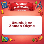 5. Sınıf Matematik Uzunluk ve Zaman Ölçme Testi - testçöz.com
