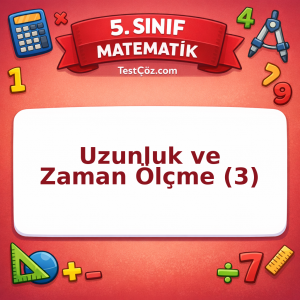5. Sınıf Matematik Uzunluk ve Zaman Ölçme (3) Testi - testçöz.com