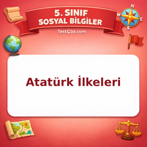 5. Sınıf Sosyal Bilgiler Atatürk İlkeleri Testi - testçöz.com