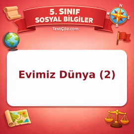 5. Sınıf Sosyal Bilgiler Evimiz Dünya (2) Testi - testçöz.com