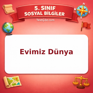 5. Sınıf Sosyal Bilgiler Evimiz Dünya Testi - testçöz.com