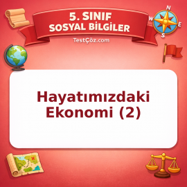 5. Sınıf Sosyal Bilgiler Hayatımızdaki Ekonomi (2) Testi - testçöz.com