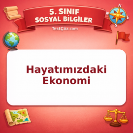 5. Sınıf Sosyal Bilgiler Hayatımızdaki Ekonomi Testi - testçöz.com