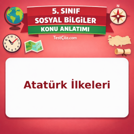 5. Sınıf Sosyal Bilgiler Atatürk İlkeleri Konu Anlatımı - testçöz.com