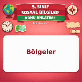 5. Sınıf Sosyal Bilgiler Bölgeler Konu Anlatımı - testçöz.com
