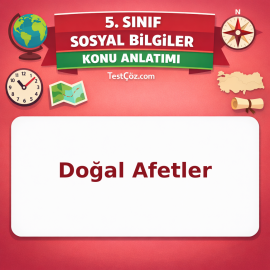 5. Sınıf Sosyal Bilgiler Doğal Afetler Konu Anlatımı - testçöz.com