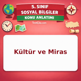 5. Sınıf Sosyal Bilgiler Kültür ve Miras Konu Anlatımı - testçöz.com