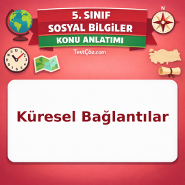 5. Sınıf Sosyal Bilgiler Küresel Bağlantılar Konu Anlatımı - testçöz.com