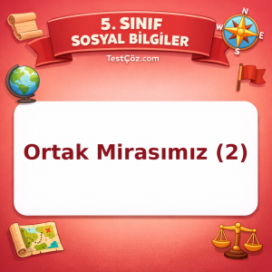 5. Sınıf Sosyal Bilgiler Ortak Mirasımız (2) Testi - testçöz.com