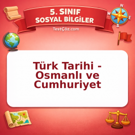 5. Sınıf Sosyal Bilgiler Türk Tarihi - Osmanlı ve Cumhuriyet Testi - testçöz.com