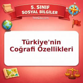5. Sınıf Sosyal Bilgiler Türkiye'nin Coğrafi Özellikleri Testi - testçöz.com
