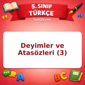 5. Sınıf Türkçe Deyimler ve Atasözleri (3) Testi - testçöz.com