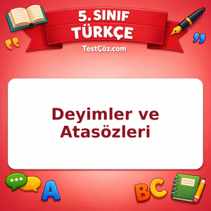 5. Sınıf Türkçe Deyimler ve Atasözleri Testi - testçöz.com