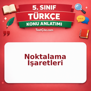 5. Sınıf Türkçe Noktalama İşaretleri Konu Anlatımı - testçöz.com